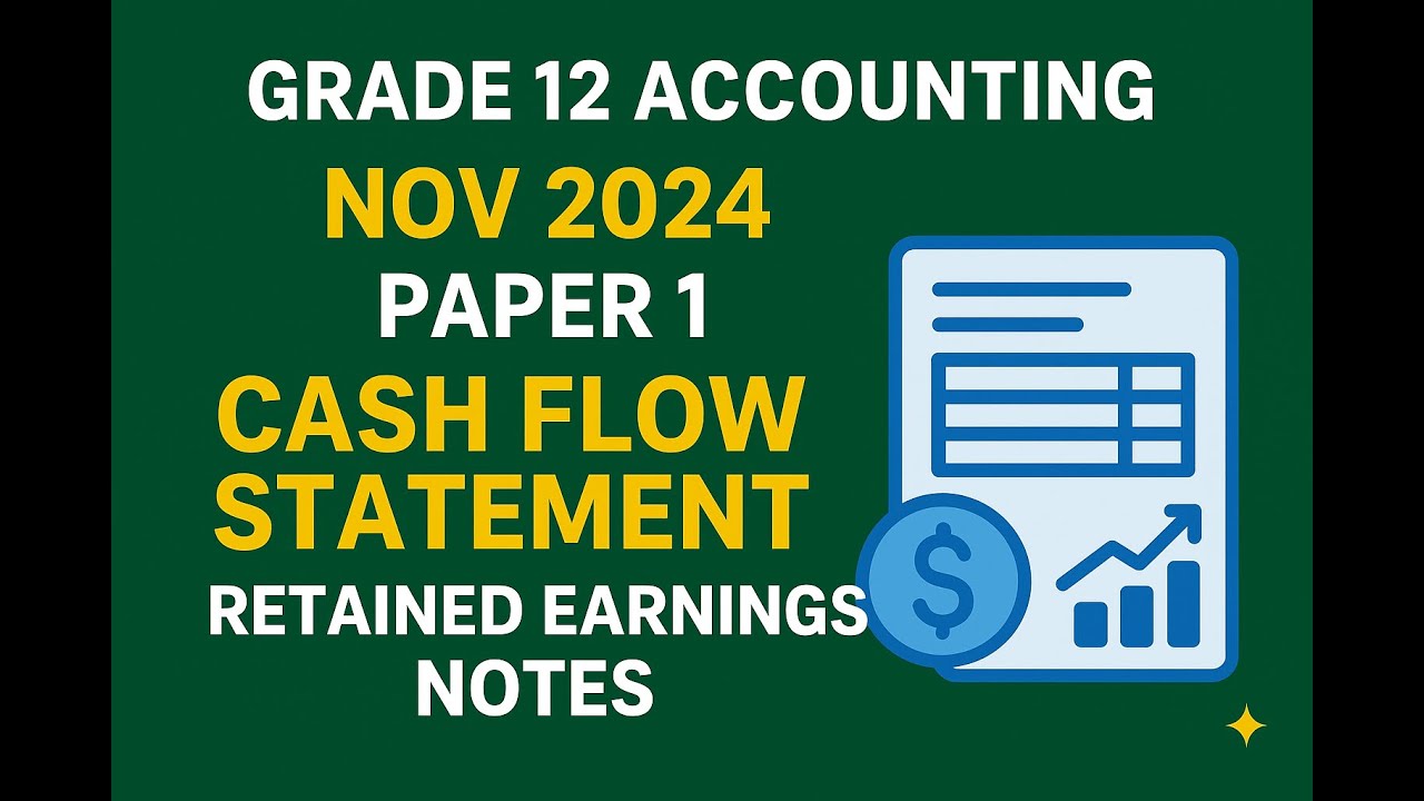 Grade 12 Accounting Nov 2024 P1  Cash Flow, Retained Earnings & Ratios