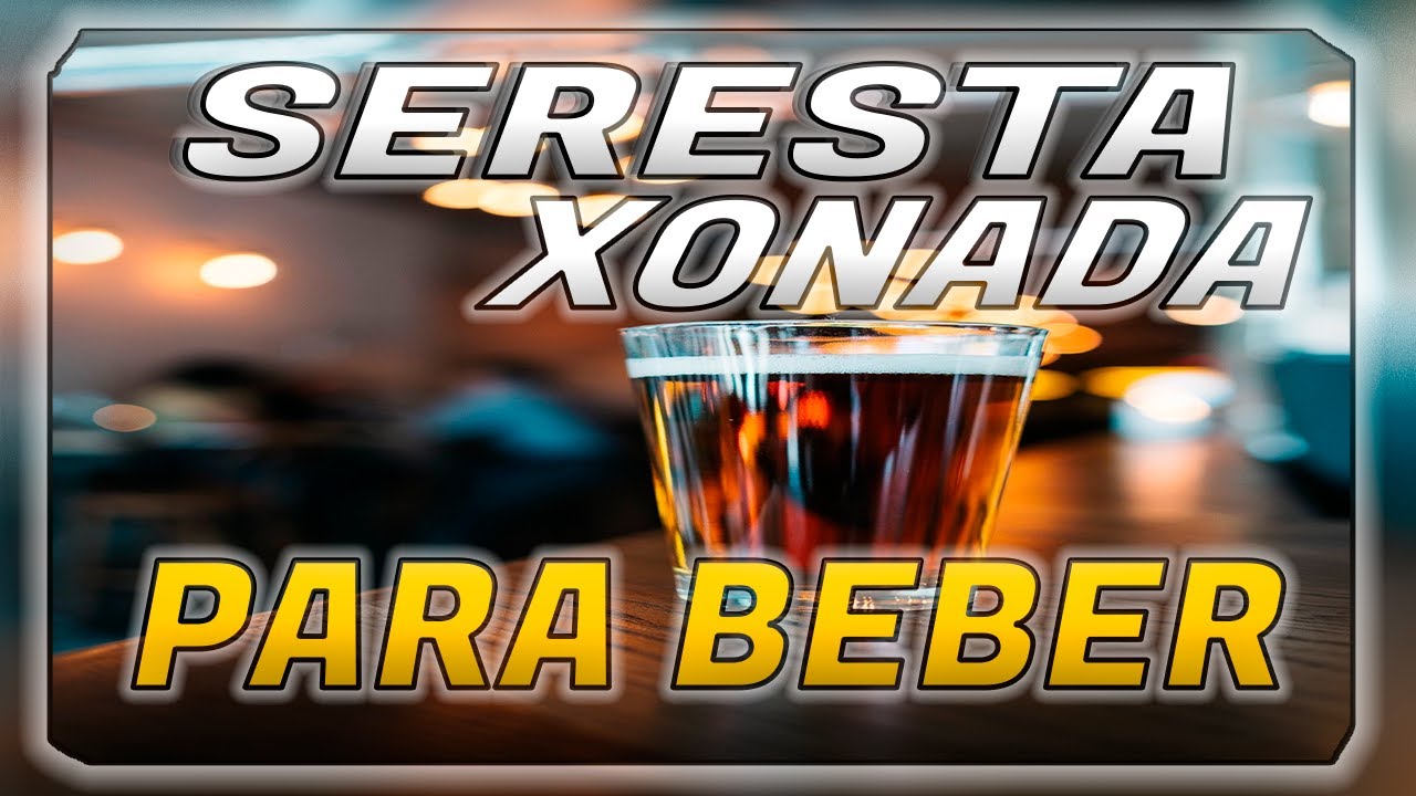 SERESTA XONADA PRA TOMAR UMA - SERESTA DAS ANTIGAS - AS MELHORES DA SERESTA