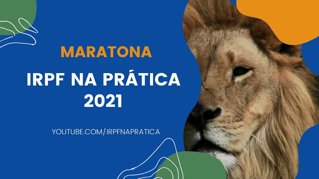 MARATONA IRPF NA PR&Aacute;TICA 2021