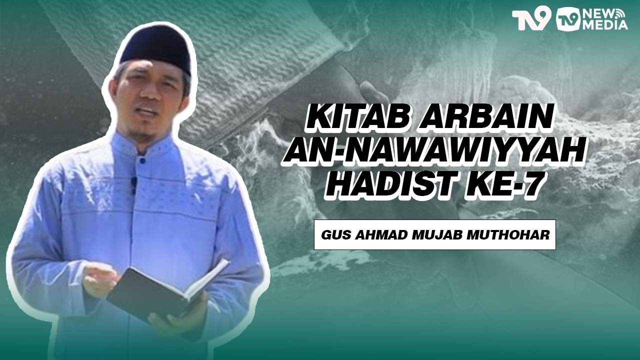 Kitab Arbain An-Nawawiyyah Hadist Ke-7 'GUS MUJAB
