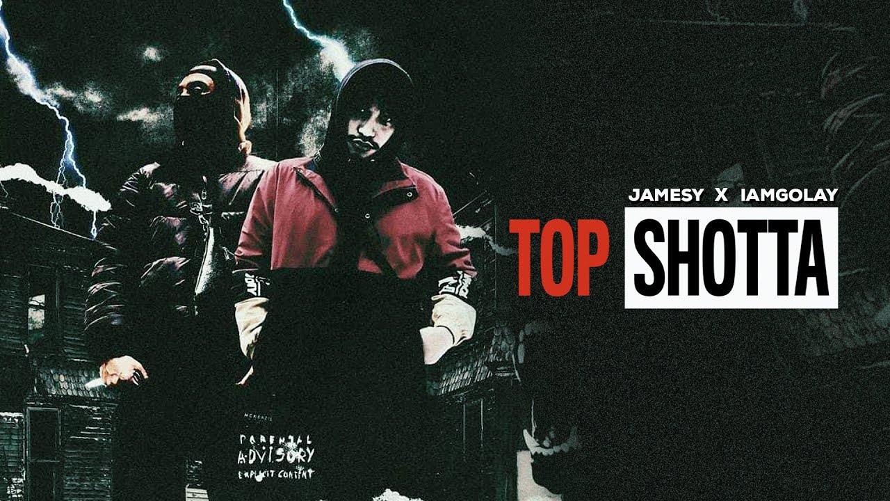 JAMESY X IAM GOLAY - TOP SHOTTA (OFFICIAL MUSIC VIDEO)