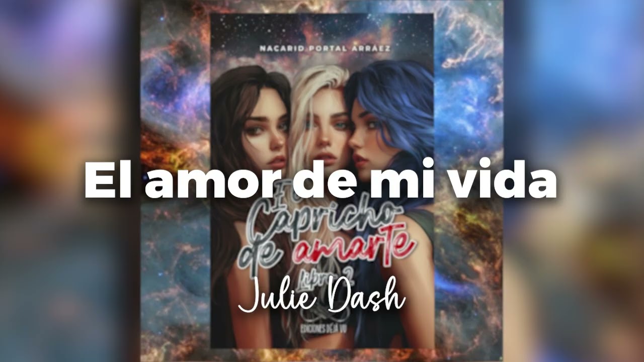El capricho de amarte2. 43 El amor de mi vida - Julie Dash