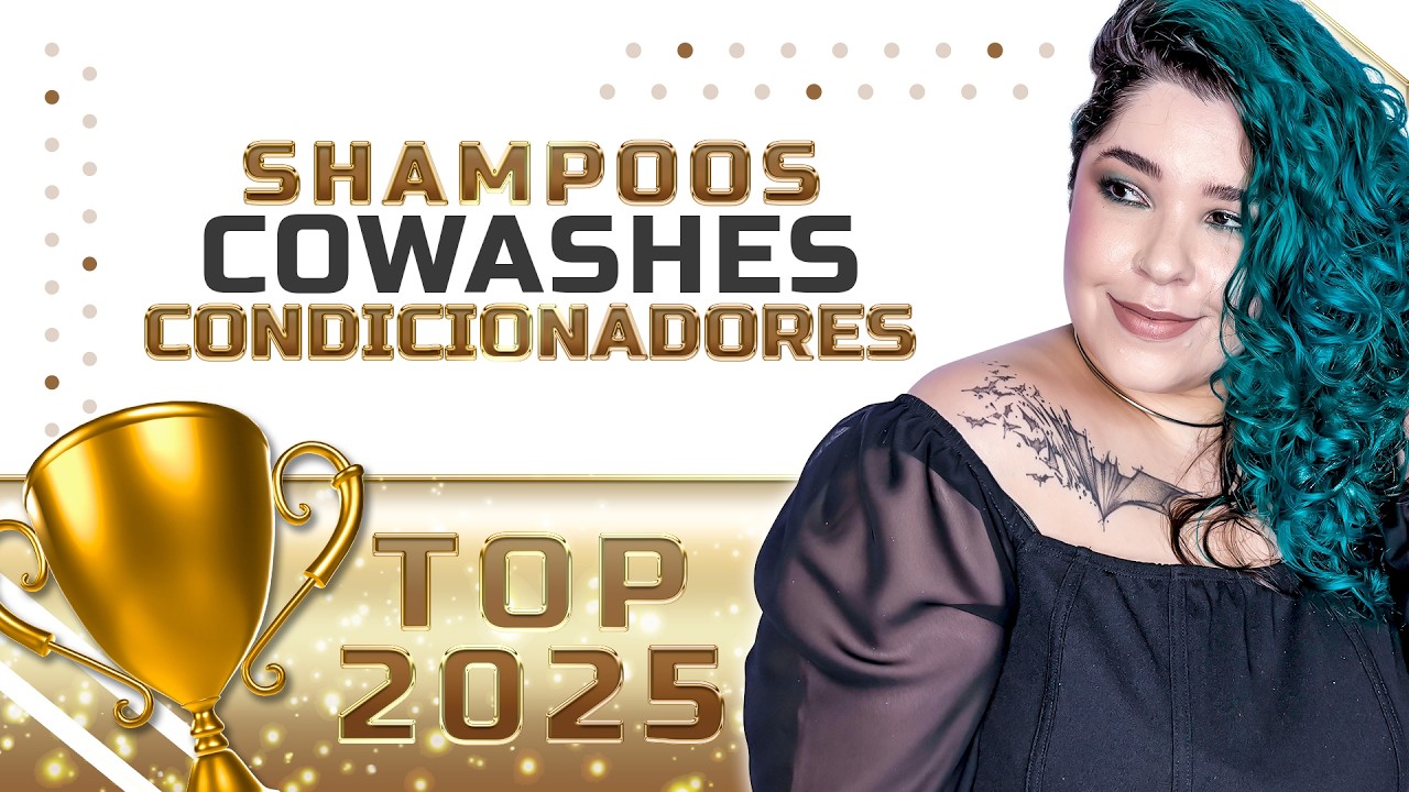 MELHORES PRODUTOS DE 2025: SHAMPOOS, COWASHES E CONDICIONADORES