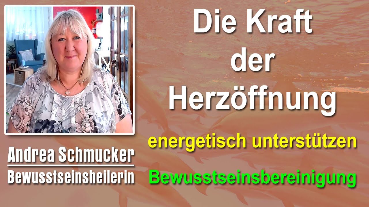Die Kraft der Herzöffnung energetisch stärken | Andrea Schmucker - Bewusstseinsheilerin