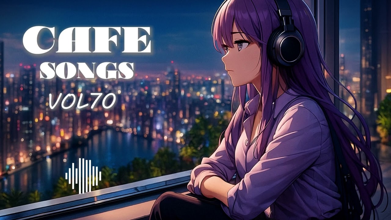 Cafe Songs Vol.70 | Songs for When You’re Really Tired | Acoustic, R&B, Jazz & Lofi Pop
