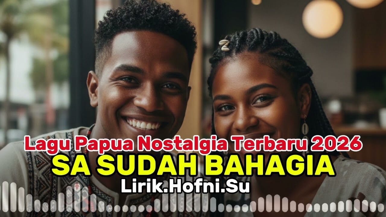 Lagu Papua Nostalgia//SA SUDAH BAHAGIA//Lirik.Hofni.Su