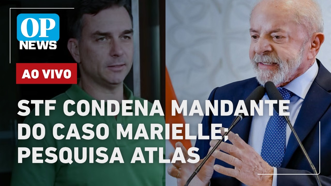 🔴AO VIVO: STF condena mandante do caso Marielle; Pesquisa Atlas Lula x Flávio; Chuvas MG | OP NEWS