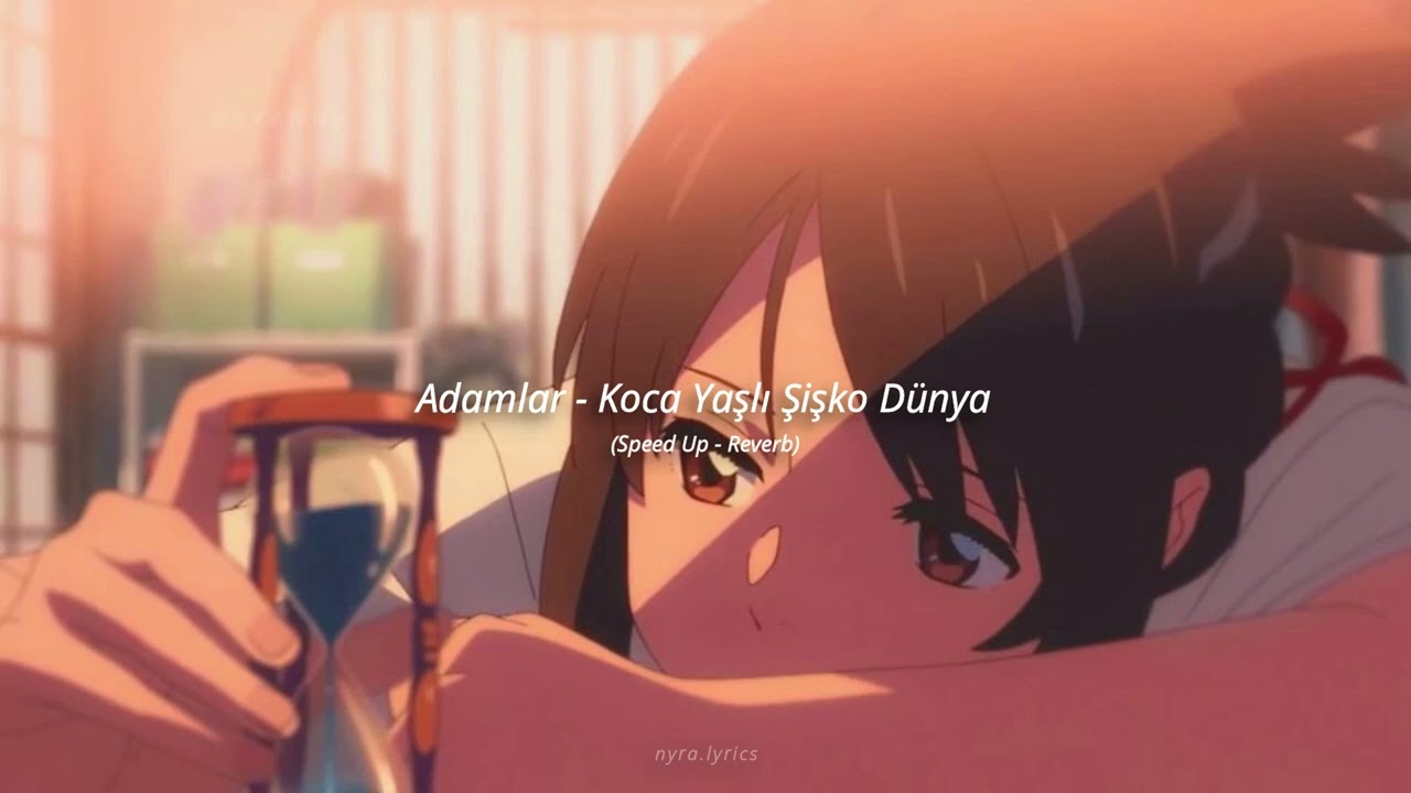 Adamlar - Koca Yaşlı Şişko Dünya (Speed Up - Reverb)