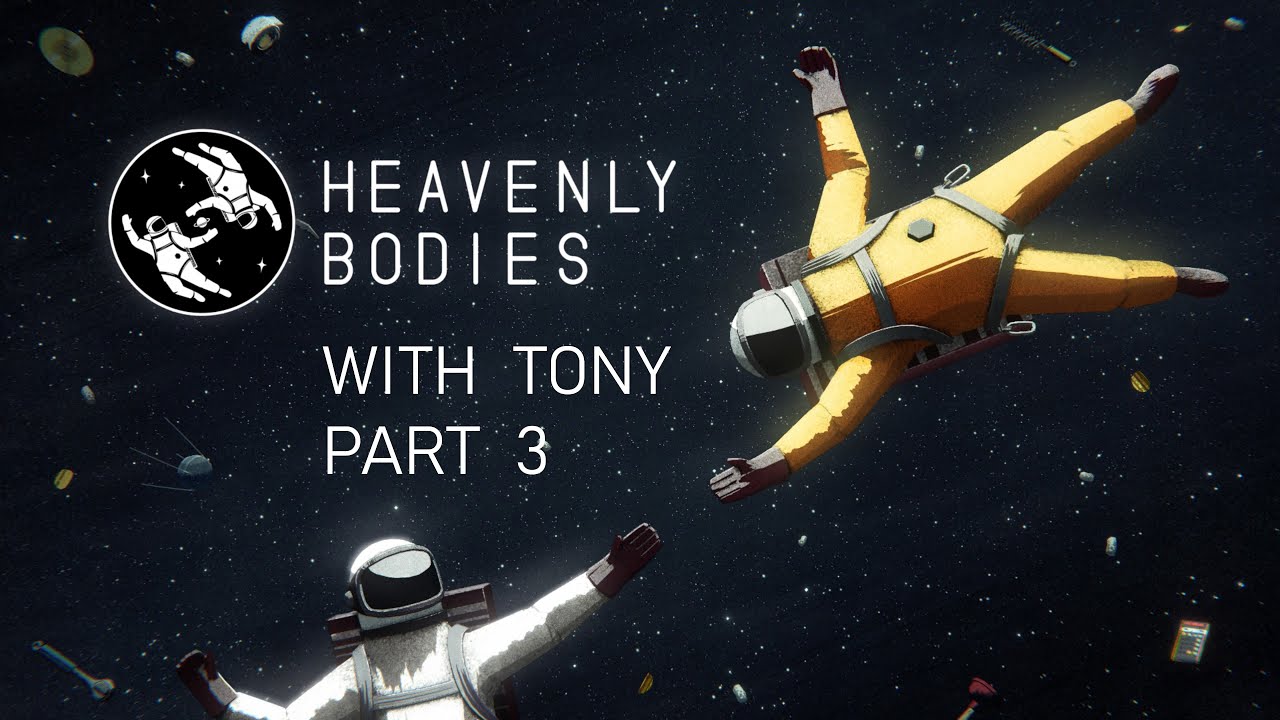 Heavenly Bodies Pt 3 Vision (We Still Have No Idea What We Are Doing)
