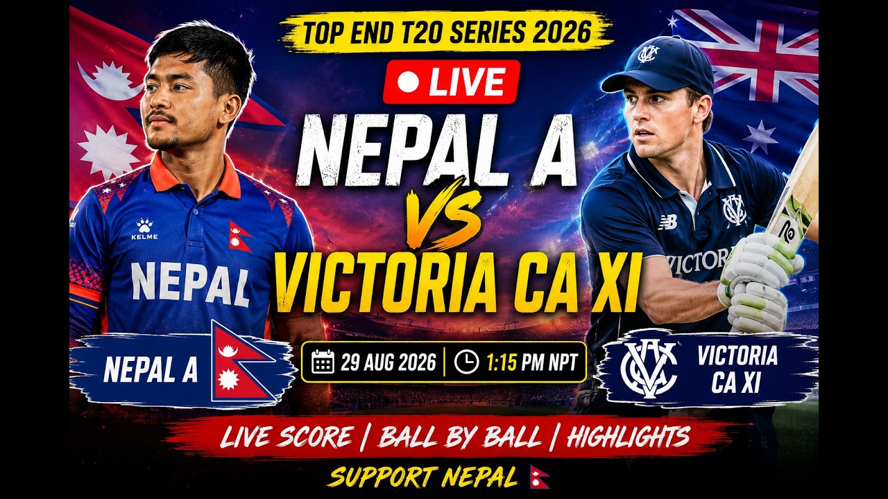 🔴 LIVE: NEPAL A 🇳🇵 vs VICTORIA CA XI | TOP END T20 SERIES | CRICKET LIVE