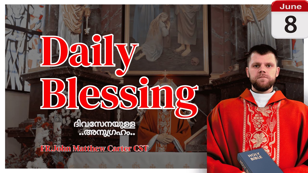 DAILY BLESSING 2025 JUNE-08/FR.MATHEW VAYALAMANNIL CST#DailyBlessing #Frmathewhvayalamannil