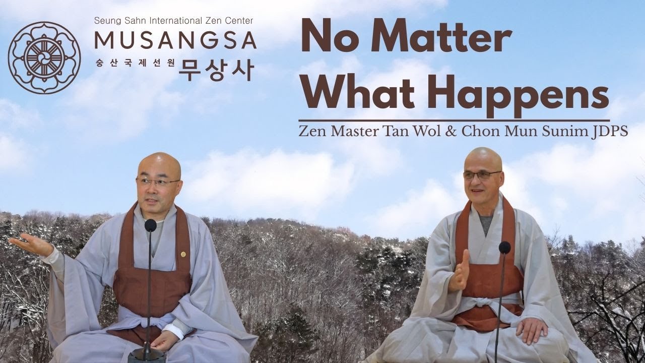 No Matter What Happens  |  Zen Master Tan Wol & Chon Mun Sunim JDPS  |  DECEMEBER 2025