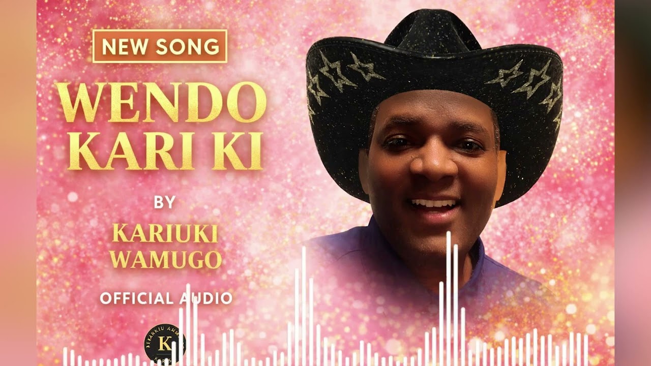 Wendo Kari Ki by Kariuki Wamugo Official (Karish) 