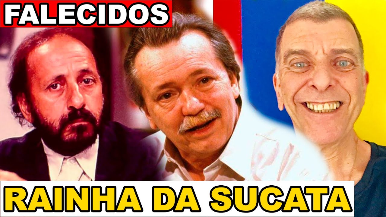 ATORES E ATRIZES DA NOVELA RAINHA DA SUCATA QUE JÁ FALECERAM E VOCÊ NÃO SABIA