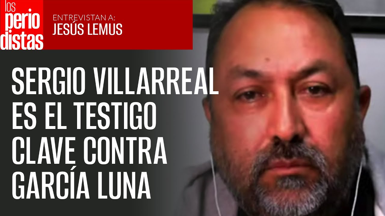 Sergio Villarreal, “El Grande”, quien testificará, conoce hilos de vínculos con García Luna: Lemus
