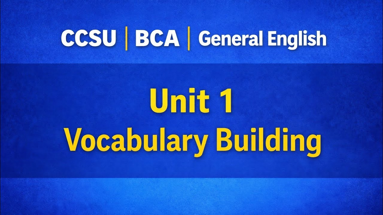  CCSU BCA | General English Unit 1 | Vocabulary Building | Complete Explanation | Exam Focused