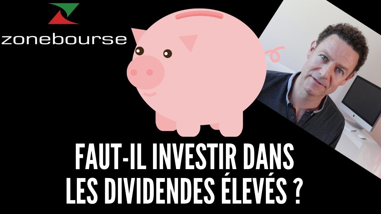 Faut-il investir dans les dividendes élevés ?
