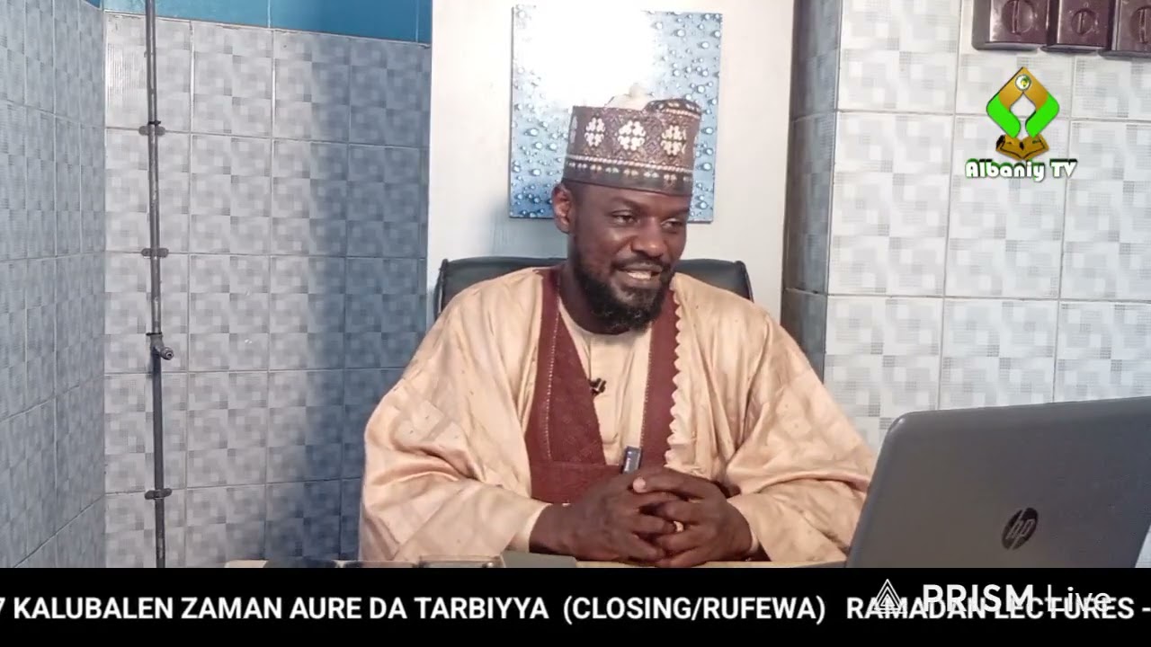 07 KALUBALEN ZAMAN AURE DA TARBIYYA (CLOSING/RUFEWA) - ABU UWAISAT MUHAMMAD ABDULQĀDIR SHEETHU 