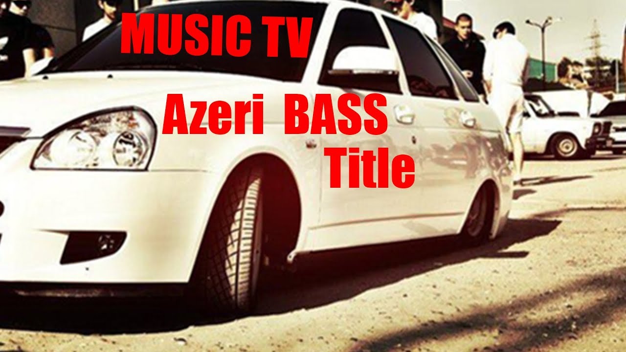 Azeri Bass Music | Tittle(Hər kəsin axtardiğı o mahni)