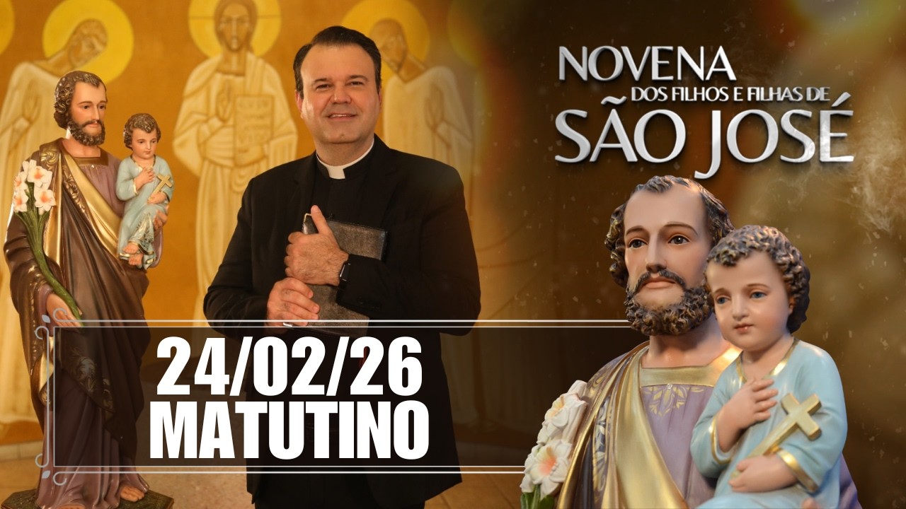 Novena dos Filhos e Filhas de São José - Matutino - 24/02/26