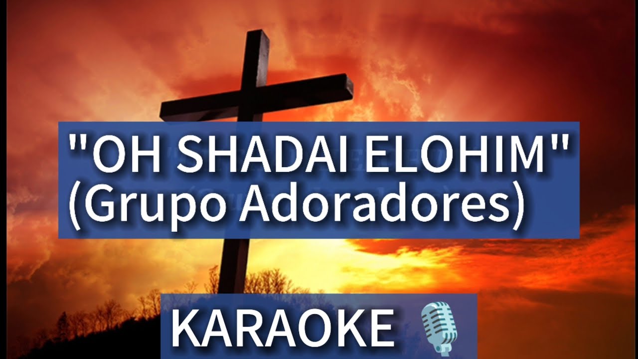 OH SHADAI ELOHIM (KARAOKE🎙️) | Grupo adoradores