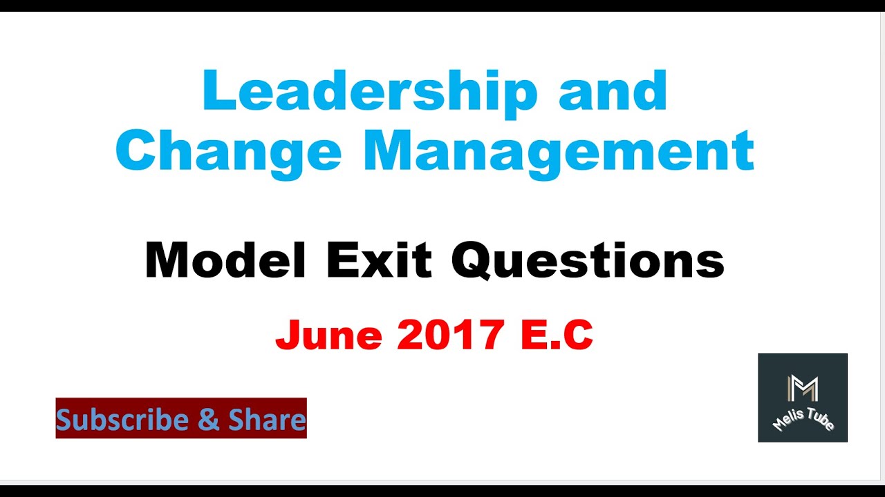 Leadership and change management model exit questions for June 2017 E.C