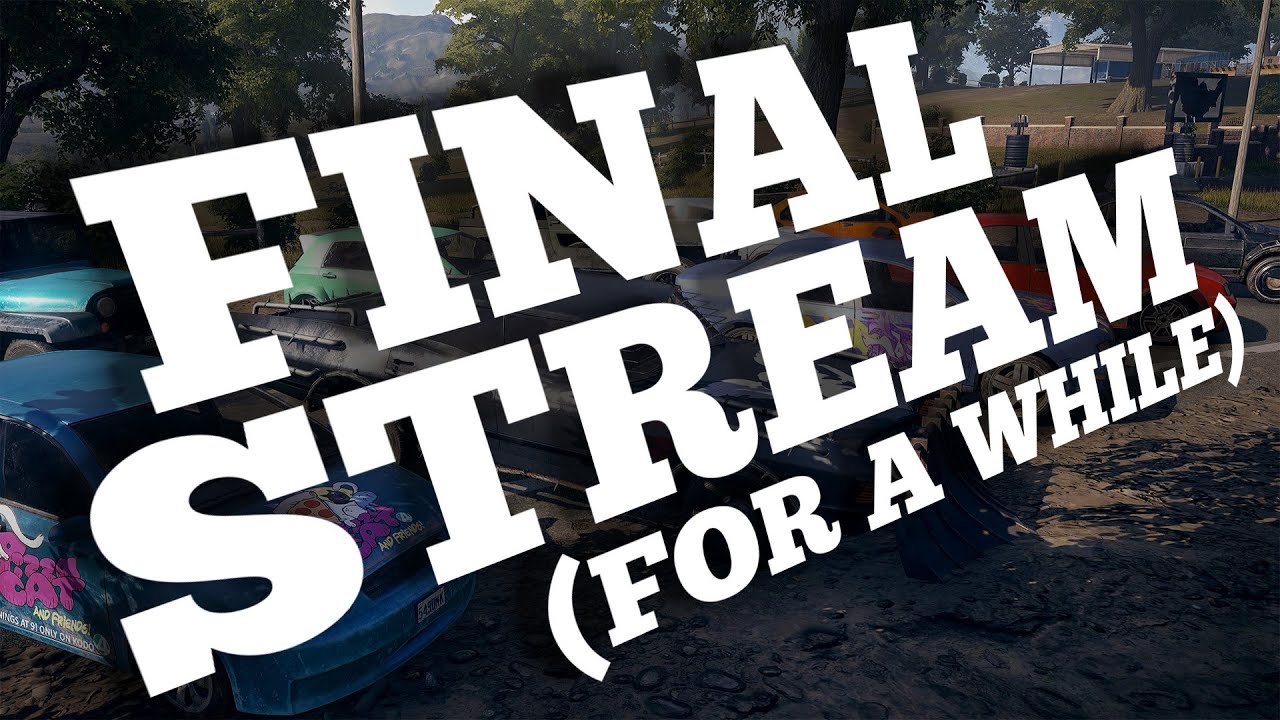 Our FINAL Stream! (for a while)