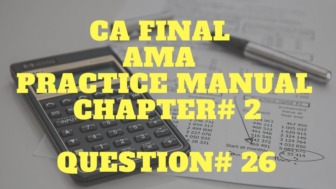 CA FINAL | AMA | PRACTICE MANUAL SOLUTION | AMA - Costing | CHAPTER 2 | q no 26 solution