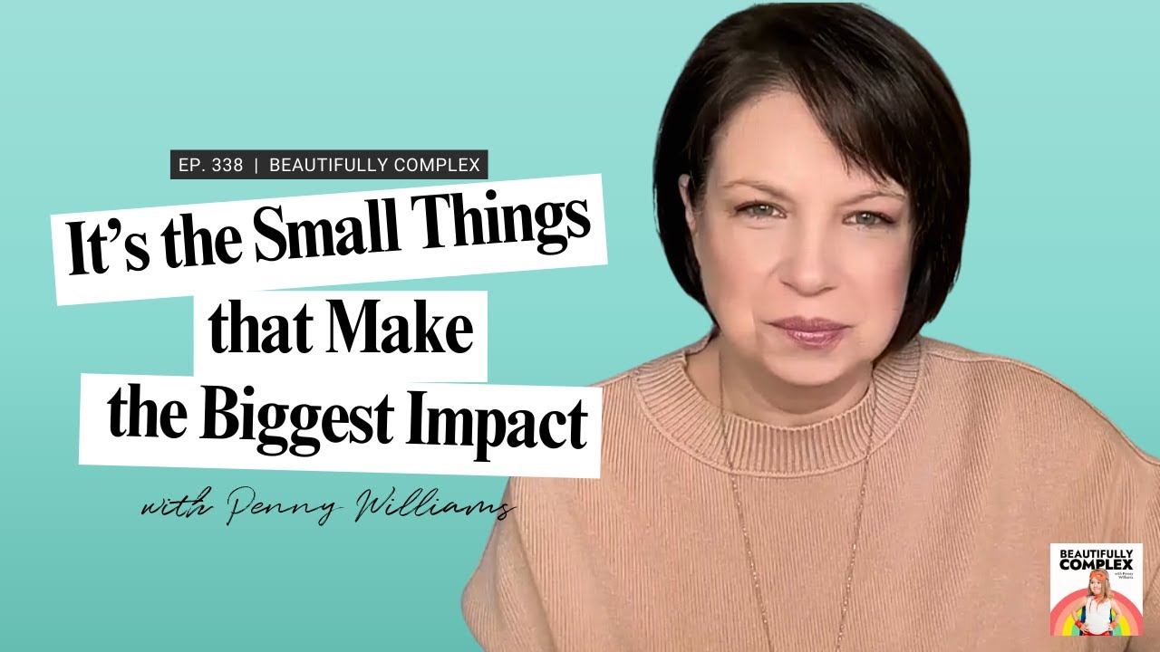 338 It’s the Small Things that Make the Biggest Impact, Penny Williams