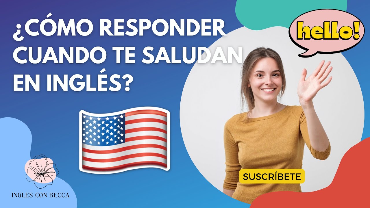 CÓMO RESPONDER CUANDO TE SALUDAN EN INGLÉS? 5 EJEMPLOS🇺🇸 | Inglés con Becca