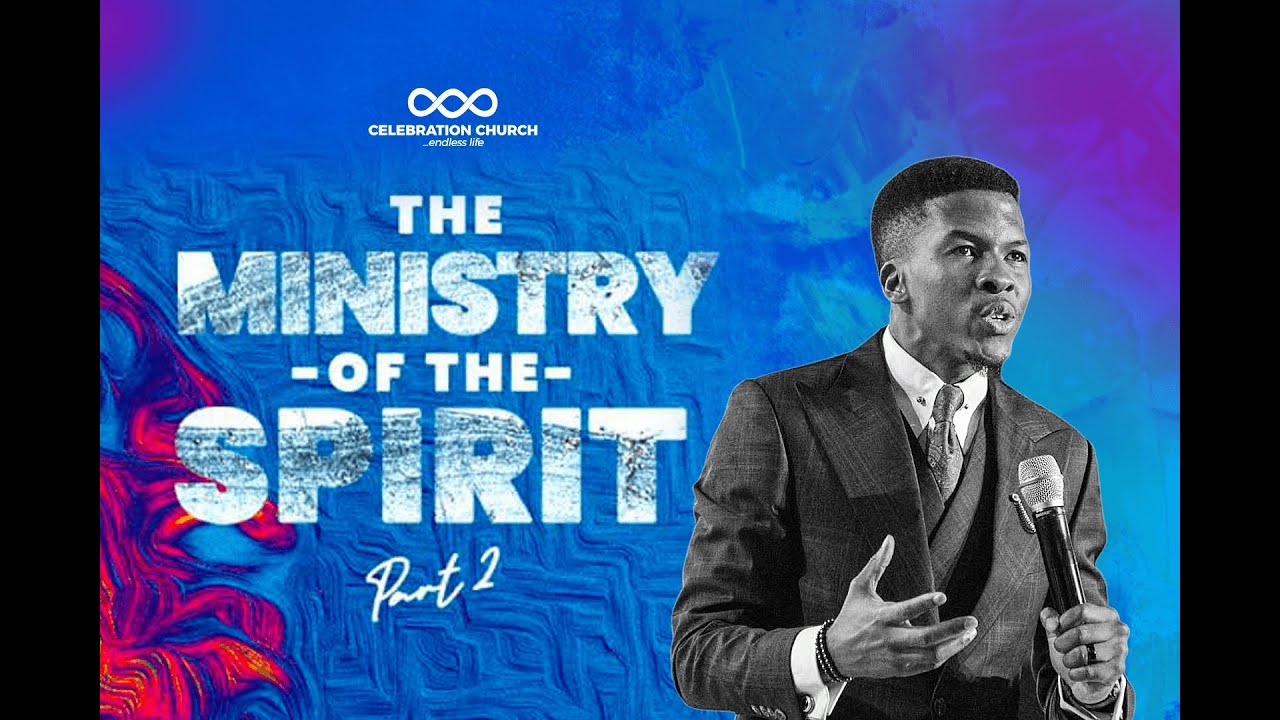 THE MINISTRY OF THE SPIRIT 2| 13TH MARCH| Celebration Church International