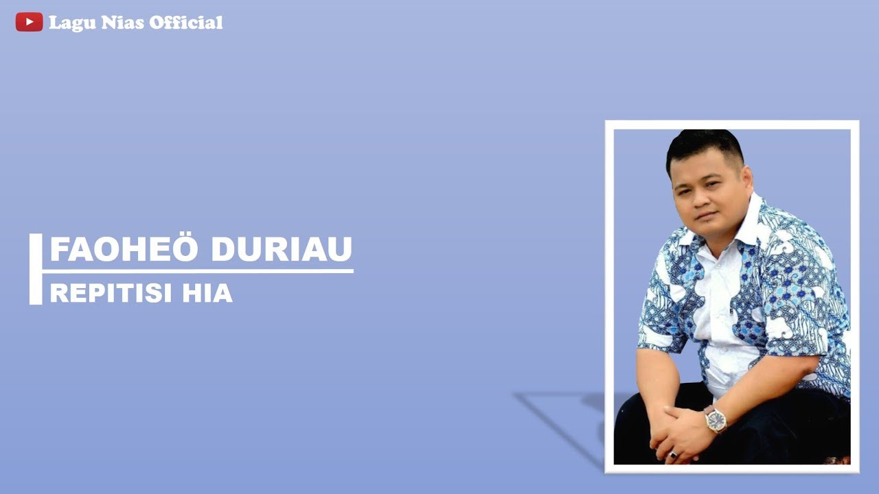 Faoheö Duriau | Repetisi Hia | Lirik Lagu Nias