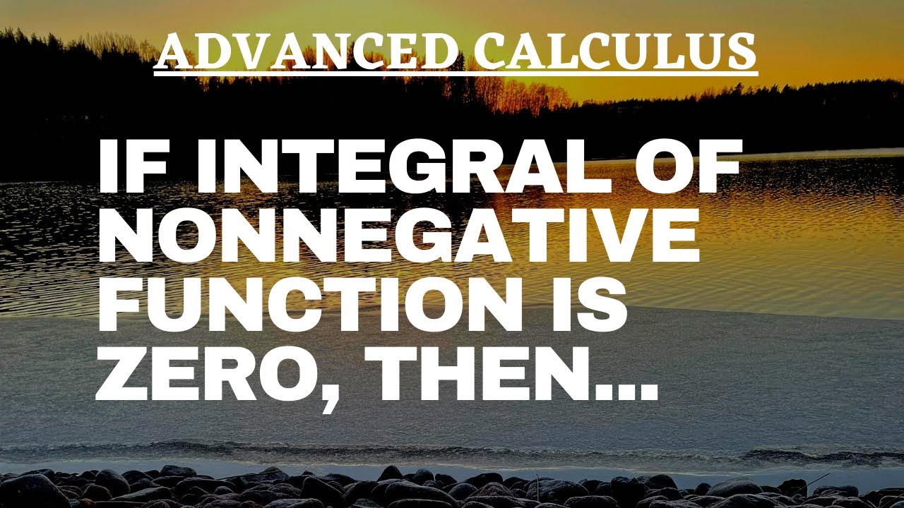 Integral of nonnegative function  f is zero then f is zero
