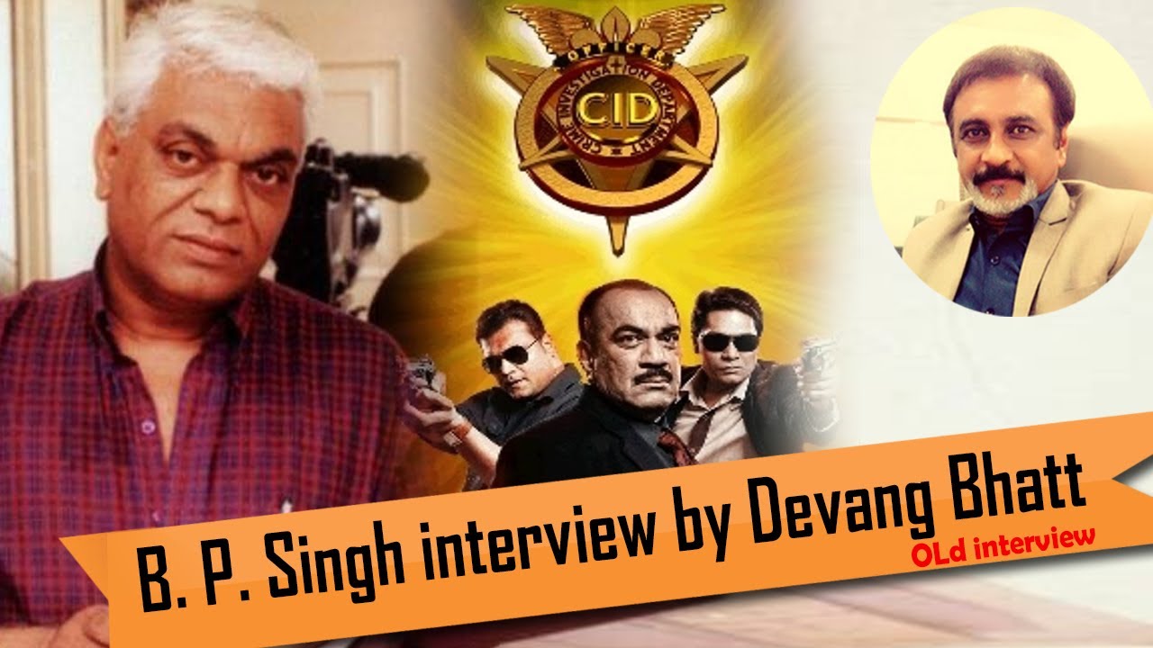 Biggest Sony TV Serial CID Director B.P. Singh Interview by Devang Bhatt