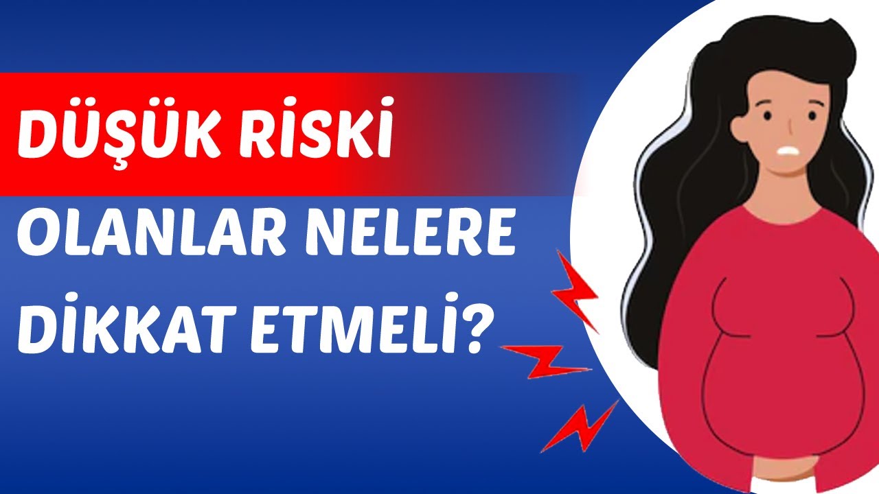 Düşük Riski Belirtileri Nelerdir? Düşük Riski Olanlar Nelere Dikkat Etmeli?