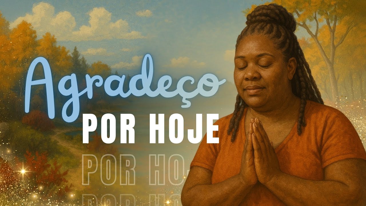 AGRADE&Ccedil;O POR HOJE, POR TUDO QUE J&Aacute; SOU, MEU CAMINHO &Eacute; AMOR | Mantra da GRATID&Atilde;O #leidaatra&ccedil;&atilde;o