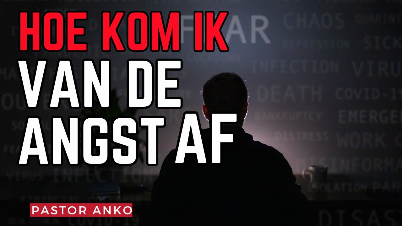 Hoe kom ik van Angst Af? | Gebed en studie Pastor Anko