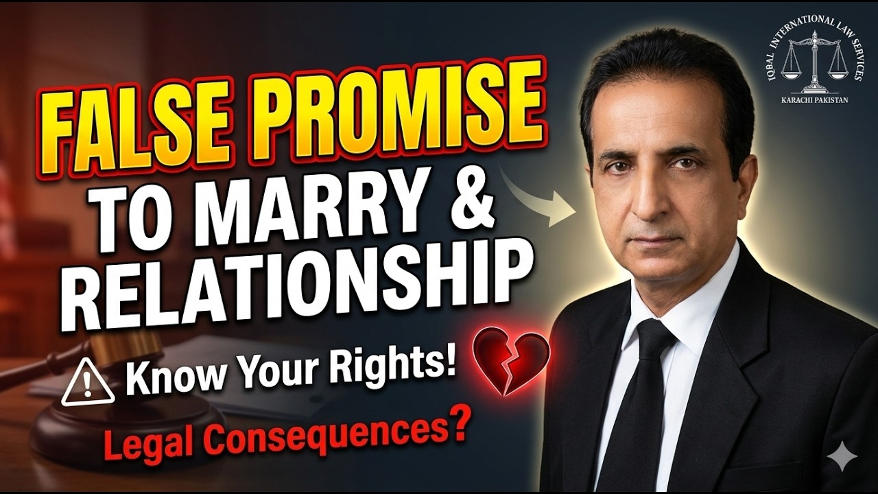 False Promise to Marry and Relationship I Iqbal International Law Services&reg;
