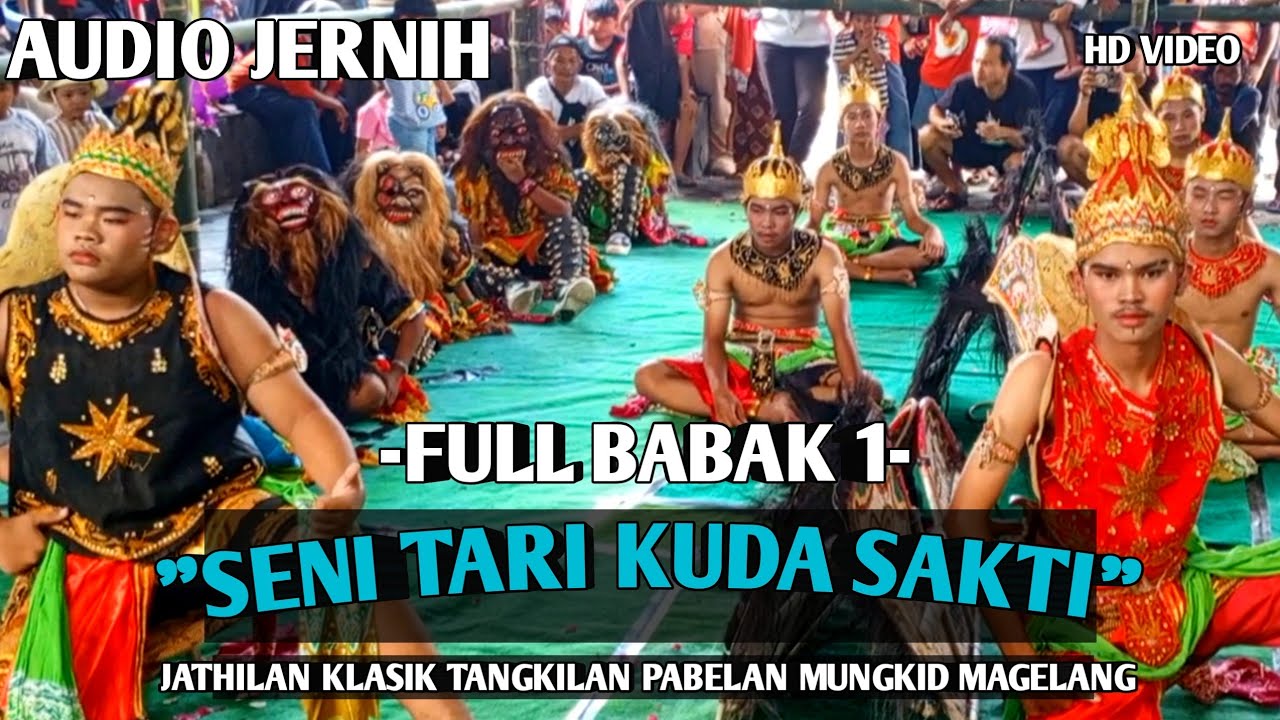 Seni Tari Kuda Sakti FULL BABAK 1 Jathilan Klasik Tangkilan Pabelan Mungkid Magelang