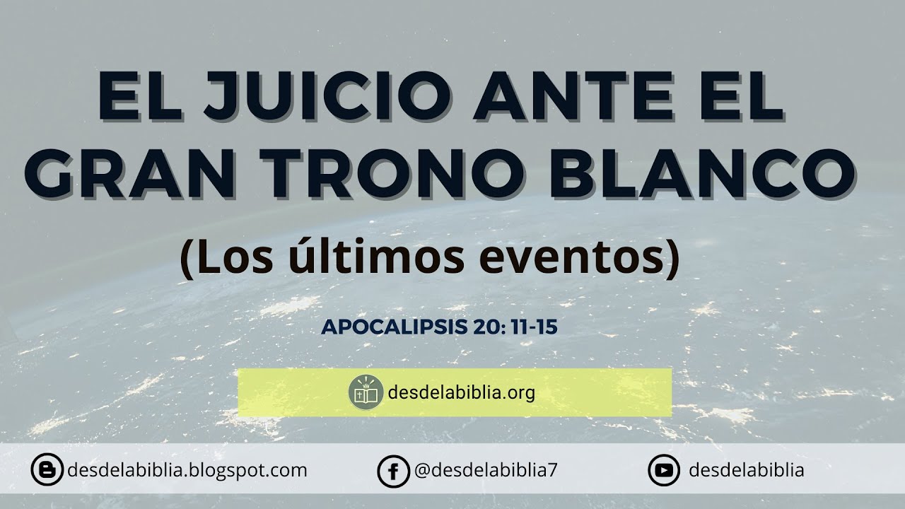 El juicio ante El Gran Trono Blanco (Final) - Desde la Biblia