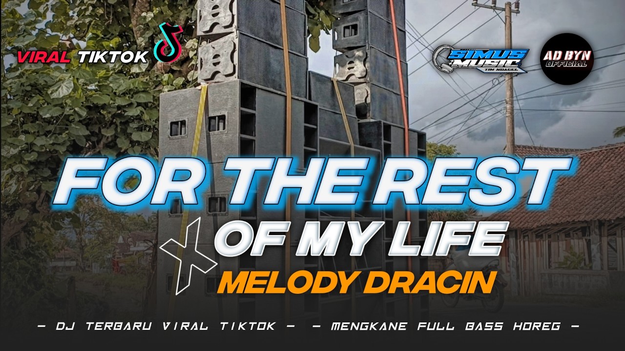 DJ FOR THE REST OF MY LIFE x MELODY DRACIN TERBARU FYP TIKTOK BASS HOREG