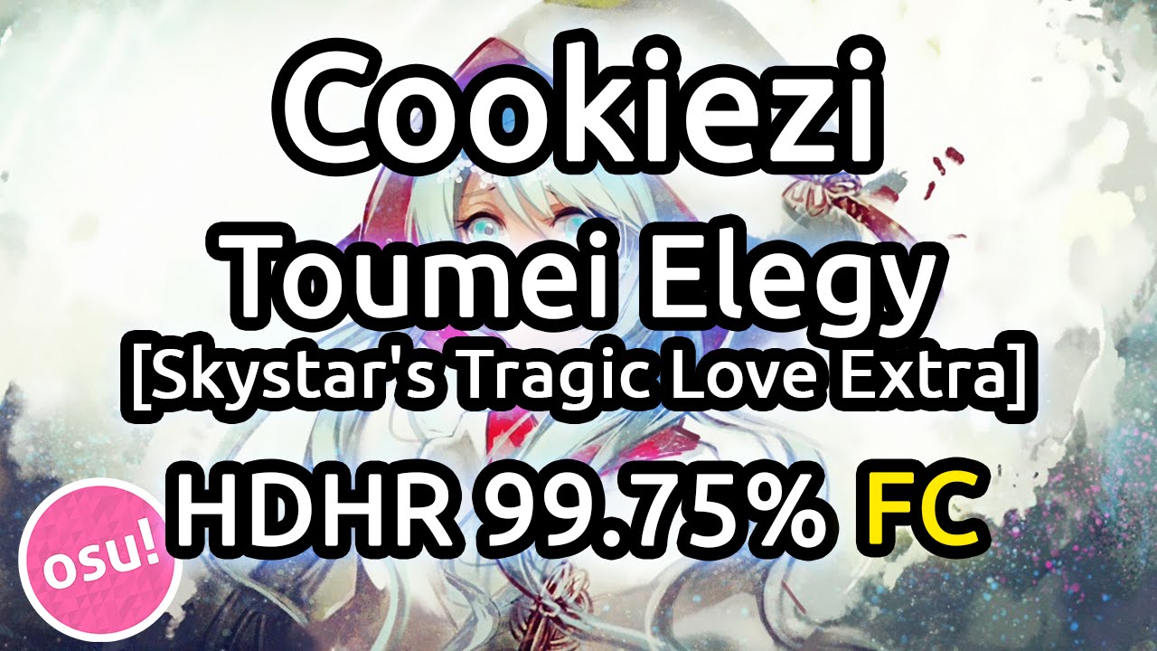 Cookiezi | Konuko - Toumei Elegy [Skystar's Tragic Love Extra] HDHR 99.75% FC 663pp | Liveplay