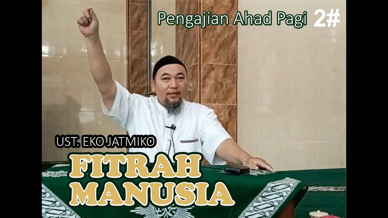 PENGAJIAN AHAD PAGI, UST. EKO JATMIKO: FITRAH MANUSIA
