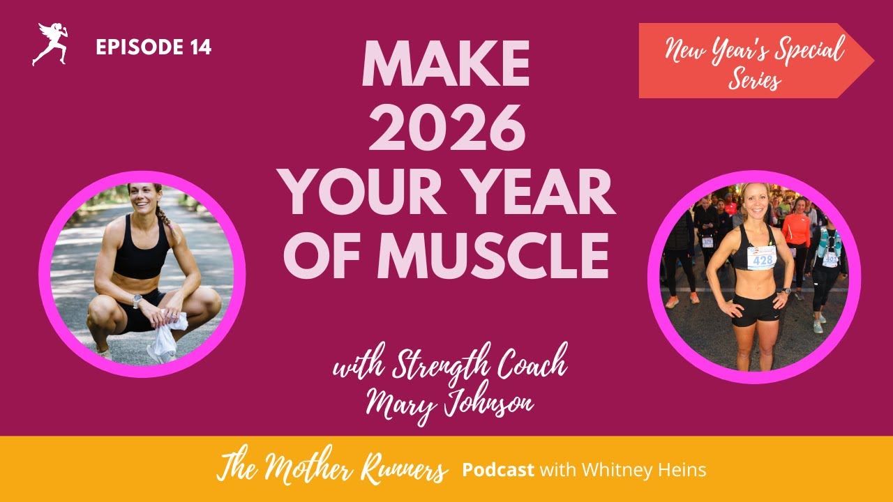GOAL GETTER (PART 3): YOUR YEAR to BUILD A CONSISTENT STRENGTH HABIT w/ Strength Coach Mary Johnson