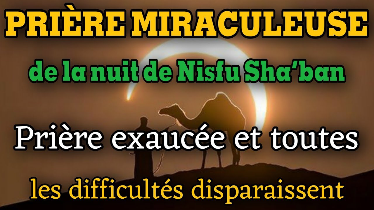 Prière miraculeuse de Nisfu Sha‘ban1 minute pour voir disparaître toutes les difficultés