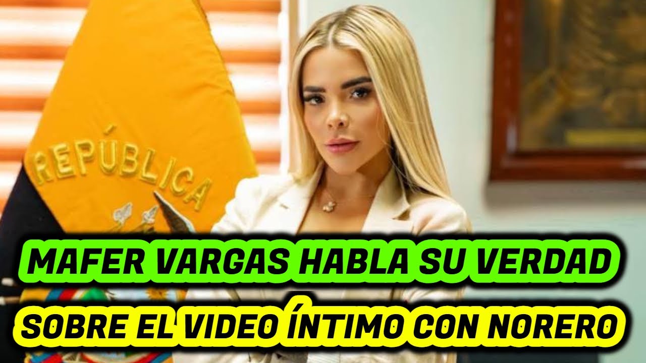 Mafer Vargas habla su verdad sobre el video íntimo con Norero