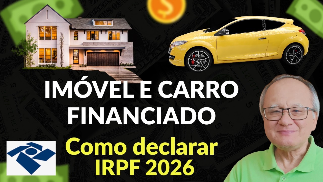 Imóvel e Carro Financiado no IRPF: Como Declarar Sem Erro