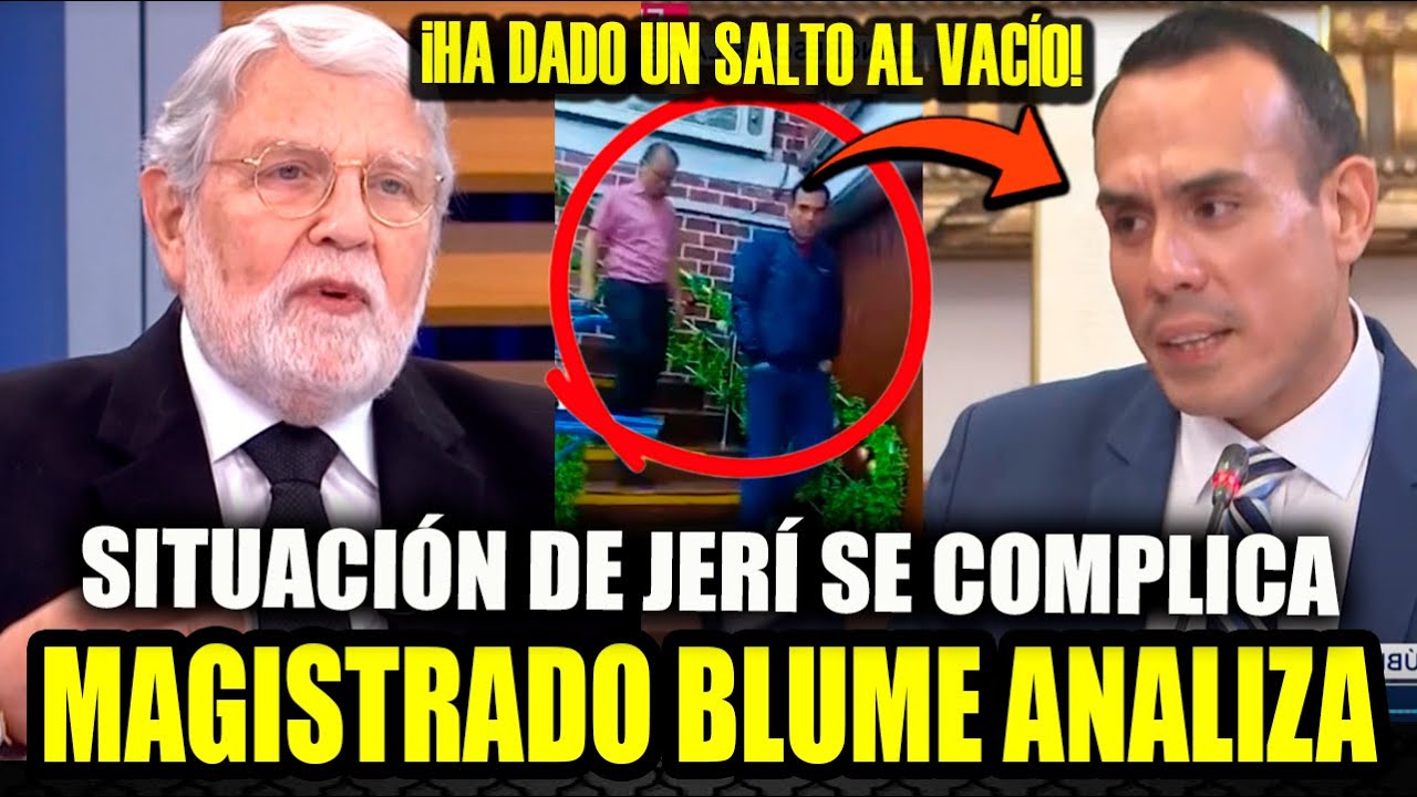 SITUACIÓN DE JERÍ SE COMPLICA : MAGISTRADO ERNESTO BLUME ANALIZA