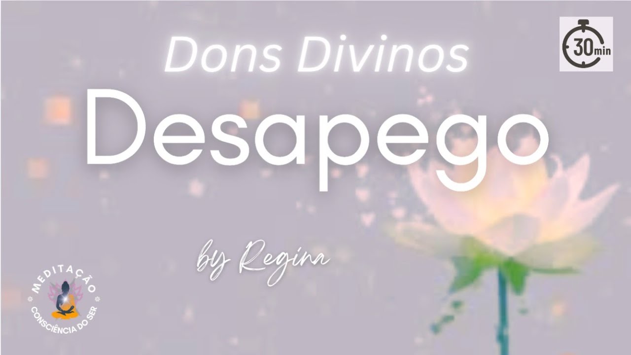 Meditação do Desapego - Dons Divinos (30 minutos)