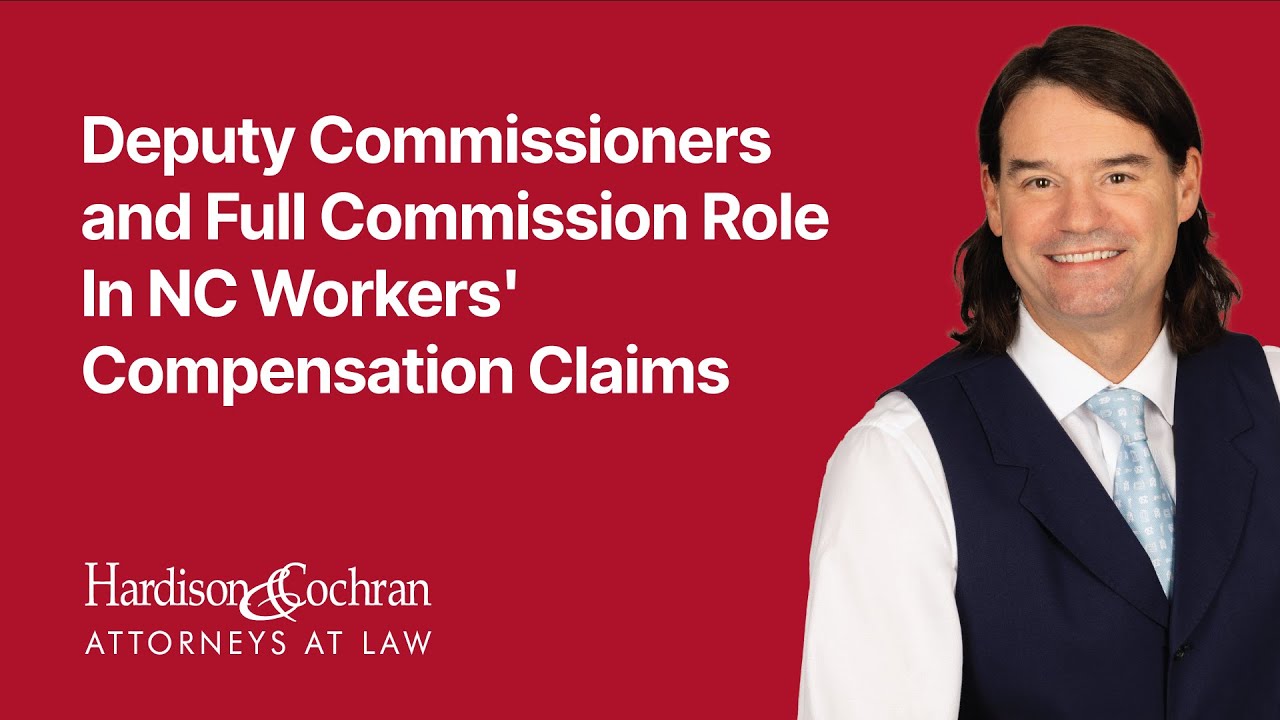 Deputy Commissioners and Full Commission Role In NC Workers' Compensation Claims
